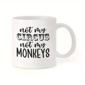 1pc "Not My Circus, Not My Monkeys" Ceramic Coffee Mug - 11oz Insulated Reusable Cup for Outdoor Camping & Travel,